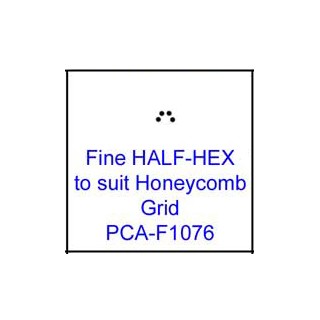 (PCA-F1076)Fine HALF-HEX to fit H/Comb grid