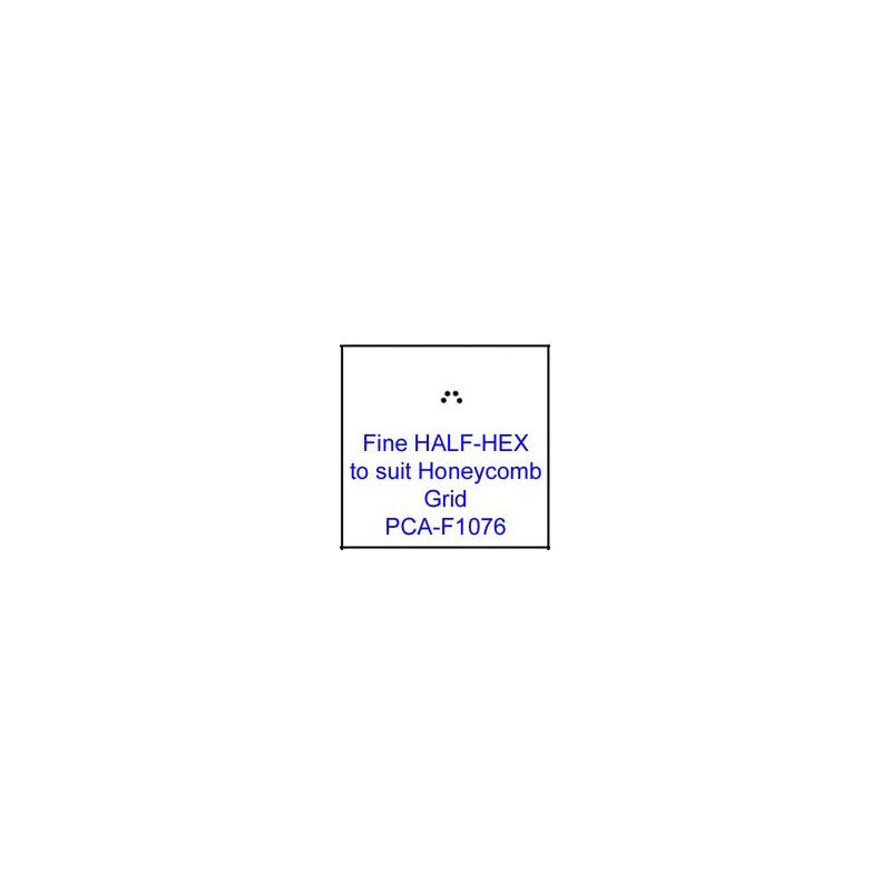 (PCA-F1076)Fine HALF-HEX to fit H/Comb grid
