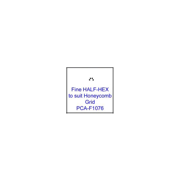 (PCA-F1076)Fine HALF-HEX to fit H/Comb grid