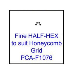 (PCA-F1076)Fine HALF-HEX to fit H/Comb grid