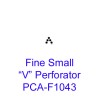 (PCA-F1043)Fine Small V" Perforator"