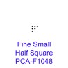 (PCA-F1048)Fine Small Half Square