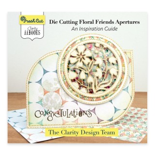 (ACC-BO-30683-XX)CLARITY II BOOK: DIE CUTTING FLORAL FRIENDS - AN INSPIRATION GUIDE