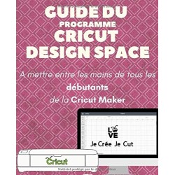 Guide du programme Cricut Design Space: Cricut Maker
